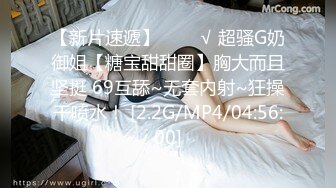 【新片速遞】   ❤️√ 超骚G奶御姐【糖宝甜甜圈】胸大而且坚挺 69互舔~无套内射~狂操干喷水！ [2.2G/MP4/04:56:00]