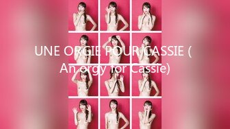 UNE ORGIE POUR CASSIE ( An orgy for Cassie)